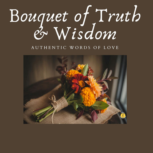 A Bouquet of Truth & Wisdom This Valentine’s